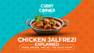 Read more about the article Chicken Jalfrezi Explained: Taste, Aroma, and All the Good Stuff