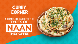 Read more about the article Curry Corner: A Complete Guide to the Types of Naan We Offer