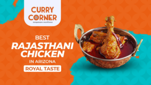 Read more about the article Best Rajasthani Chicken In Arizona: Royal Taste